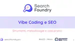 Vibe Coding e SEO - Strumenti, metodologie e casi pratici